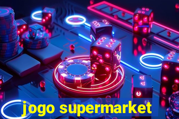 jogo supermarket
